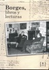 Borges, libros y lecturas